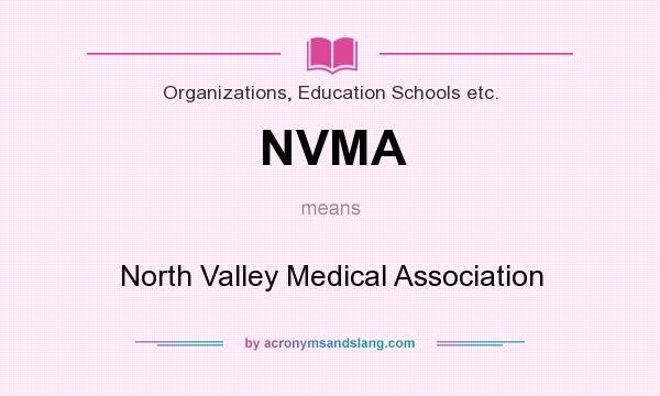 What does NVMA mean? It stands for North Valley Medical Association