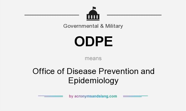 What does ODPE mean? It stands for Office of Disease Prevention and Epidemiology