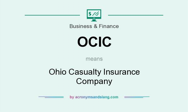 What does OCIC mean? It stands for Ohio Casualty Insurance Company