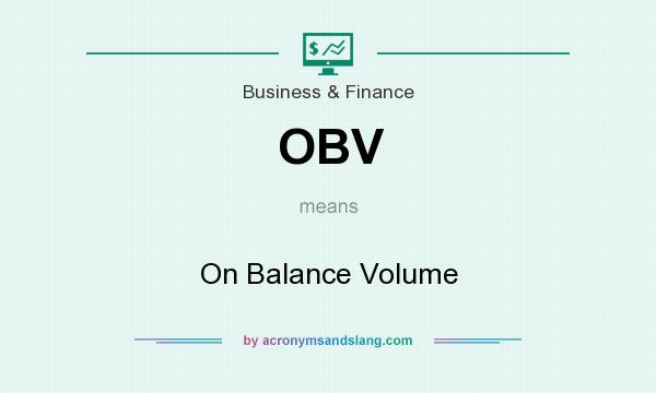What does OBV mean? It stands for On Balance Volume
