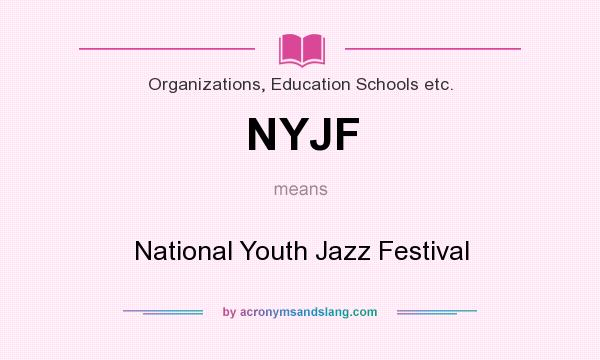 What does NYJF mean? It stands for National Youth Jazz Festival