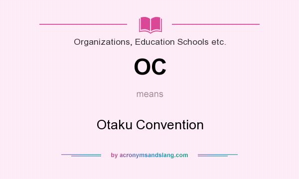 What does OC mean? It stands for Otaku Convention