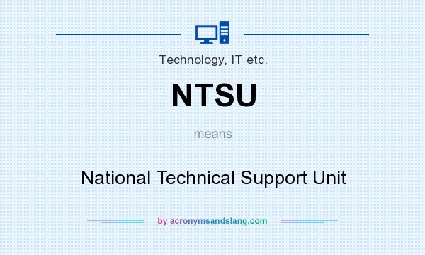 What does NTSU mean? It stands for National Technical Support Unit