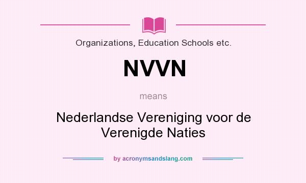 What does NVVN mean? It stands for Nederlandse Vereniging voor de Verenigde Naties
