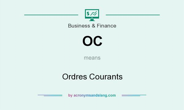 What does OC mean? It stands for Ordres Courants