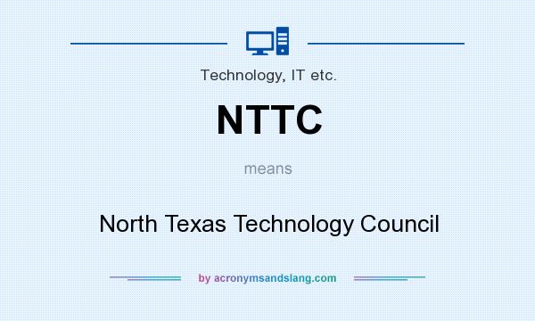 What does NTTC mean? It stands for North Texas Technology Council