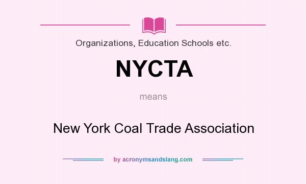 What does NYCTA mean? It stands for New York Coal Trade Association