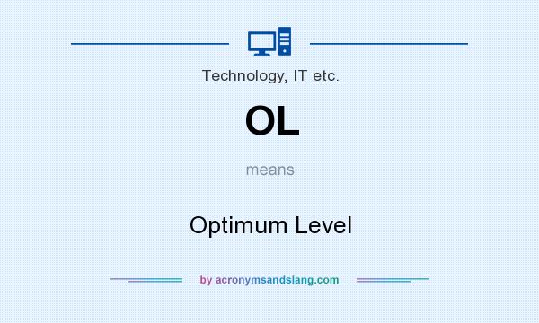 What does OL mean? It stands for Optimum Level