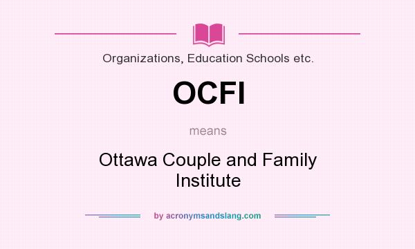 What does OCFI mean? It stands for Ottawa Couple and Family Institute