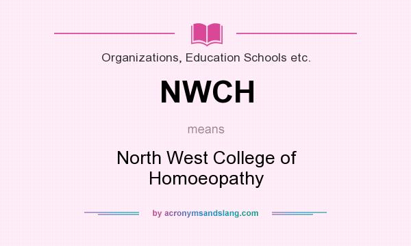 What does NWCH mean? It stands for North West College of Homoeopathy