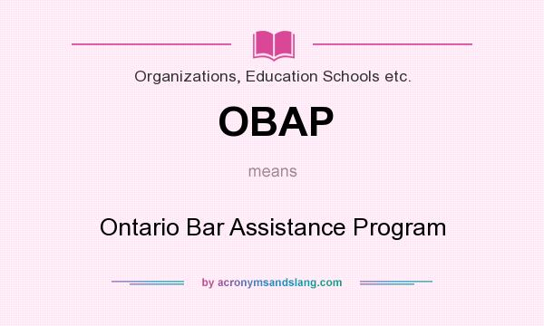 What does OBAP mean? It stands for Ontario Bar Assistance Program