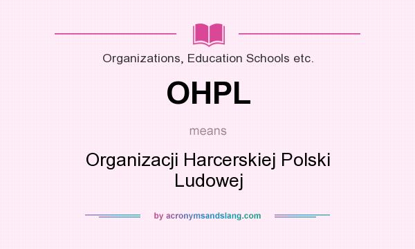 What does OHPL mean? It stands for Organizacji Harcerskiej Polski Ludowej