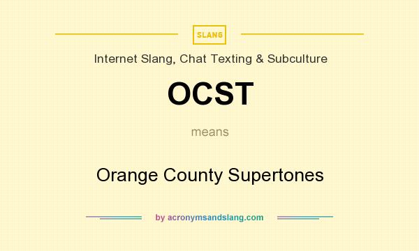 What does OCST mean? It stands for Orange County Supertones