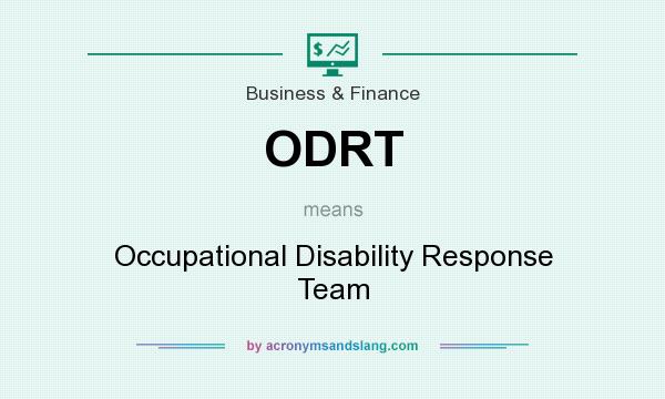 What does ODRT mean? It stands for Occupational Disability Response Team