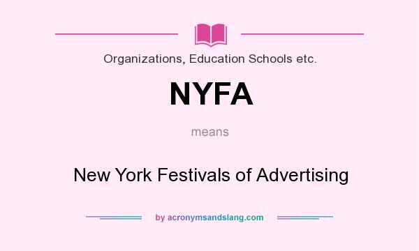 What does NYFA mean? It stands for New York Festivals of Advertising