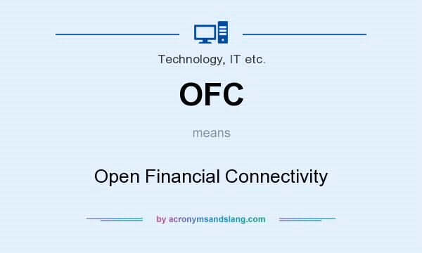 What does OFC mean? It stands for Open Financial Connectivity