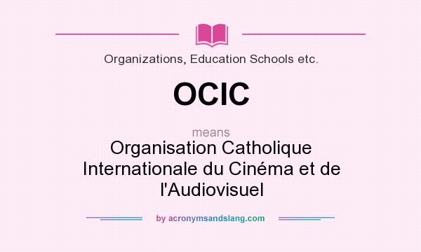 What does OCIC mean? It stands for Organisation Catholique Internationale du Cinéma et de l`Audiovisuel