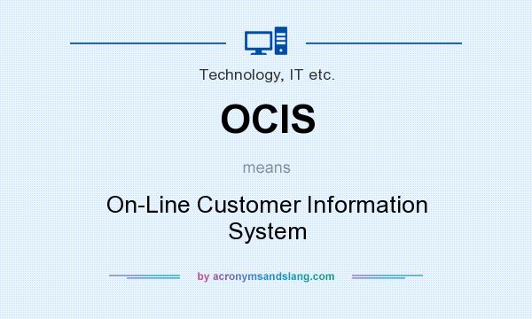 What does OCIS mean? It stands for On-Line Customer Information System