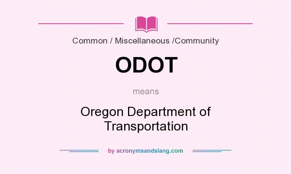 What does ODOT mean? It stands for Oregon Department of Transportation