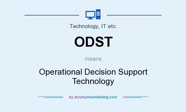 What does ODST mean? It stands for Operational Decision Support Technology