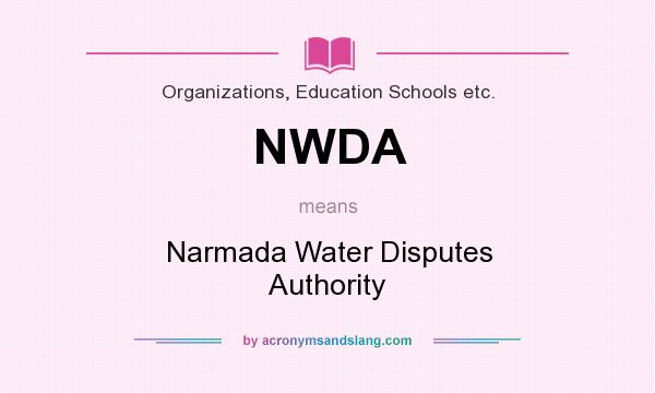 What does NWDA mean? It stands for Narmada Water Disputes Authority