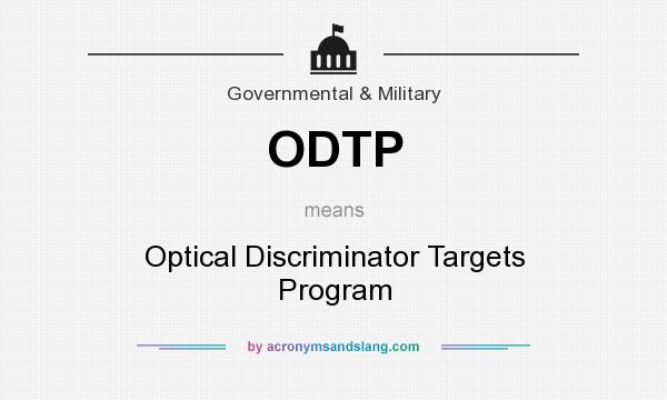 What does ODTP mean? It stands for Optical Discriminator Targets Program