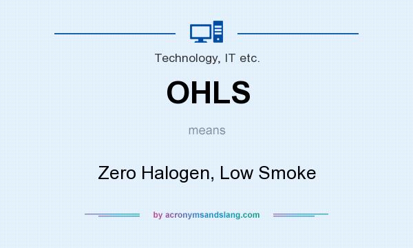 What does OHLS mean? It stands for Zero Halogen, Low Smoke