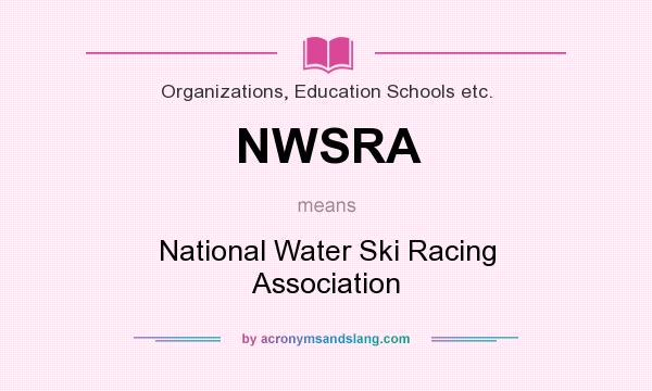 What does NWSRA mean? It stands for National Water Ski Racing Association