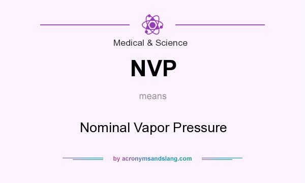 What does NVP mean? It stands for Nominal Vapor Pressure