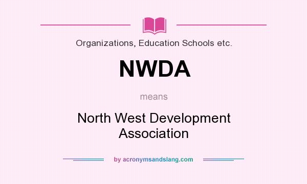What does NWDA mean? It stands for North West Development Association