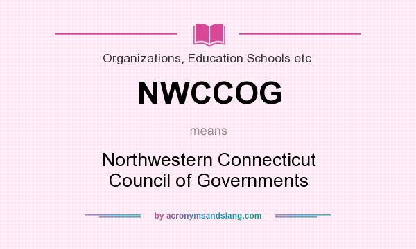 What does NWCCOG mean? It stands for Northwestern Connecticut Council of Governments