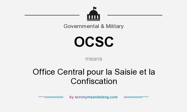 What does OCSC mean? It stands for Office Central pour la Saisie et la Confiscation