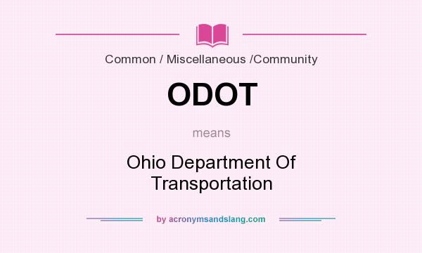 What does ODOT mean? It stands for Ohio Department Of Transportation