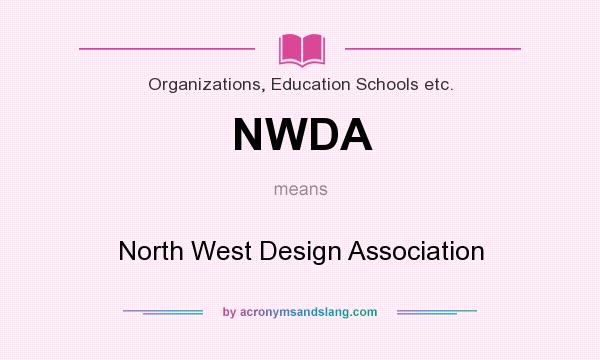 What does NWDA mean? It stands for North West Design Association
