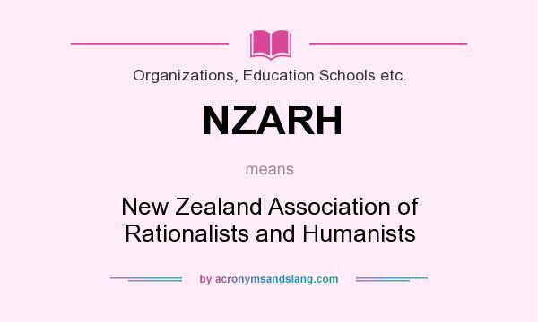 What does NZARH mean? It stands for New Zealand Association of Rationalists and Humanists