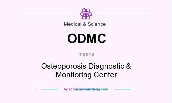 What does ODMC mean? It stands for Osteoporosis Diagnostic & Monitoring Center