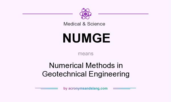 What does NUMGE mean? It stands for Numerical Methods in Geotechnical Engineering