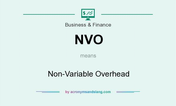 What does NVO mean? It stands for Non-Variable Overhead