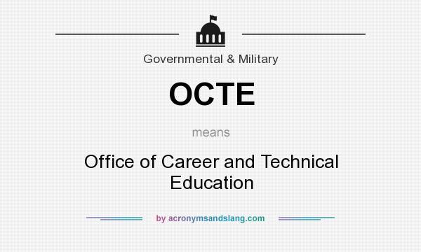 What does OCTE mean? It stands for Office of Career and Technical Education