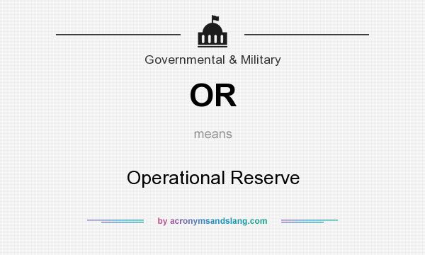 What does OR mean? It stands for Operational Reserve