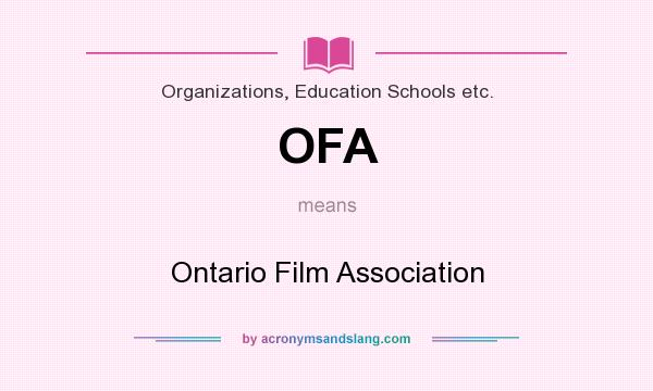 What does OFA mean? It stands for Ontario Film Association