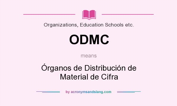 What does ODMC mean? It stands for Órganos de Distribución de Material de Cifra