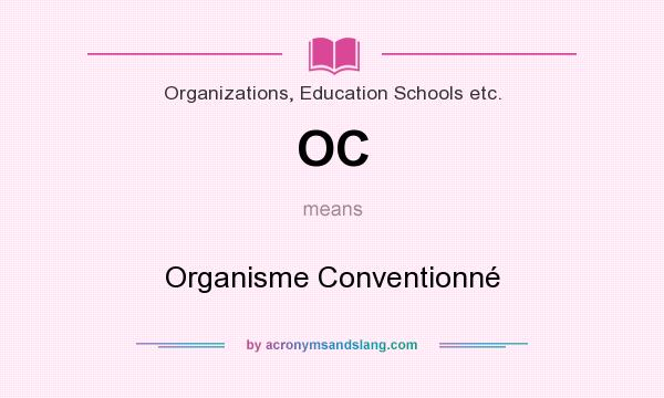 What does OC mean? It stands for Organisme Conventionné
