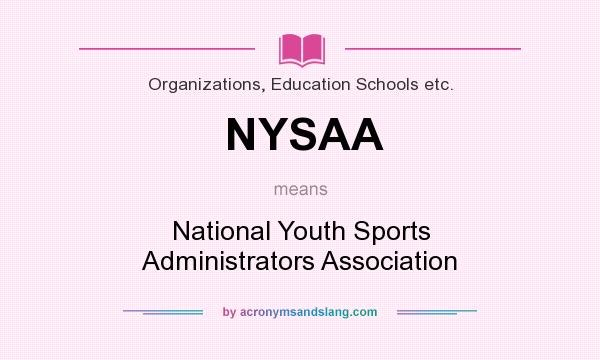 What does NYSAA mean? It stands for National Youth Sports Administrators Association