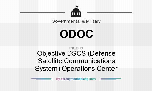 What does ODOC mean? It stands for Objective DSCS (Defense Satellite Communications System) Operations Center