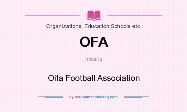 What does OFA mean? It stands for Oita Football Association