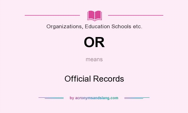 What does OR mean? It stands for Official Records