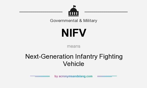 What does NIFV mean? It stands for Next-Generation Infantry Fighting Vehicle