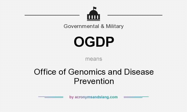 What does OGDP mean? It stands for Office of Genomics and Disease Prevention