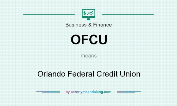What does OFCU mean? It stands for Orlando Federal Credit Union